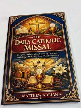 The Daily Catholic Missal by Matthew Adrian